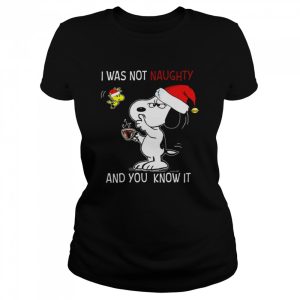 Snoopy I was not naughty and you know it shirt