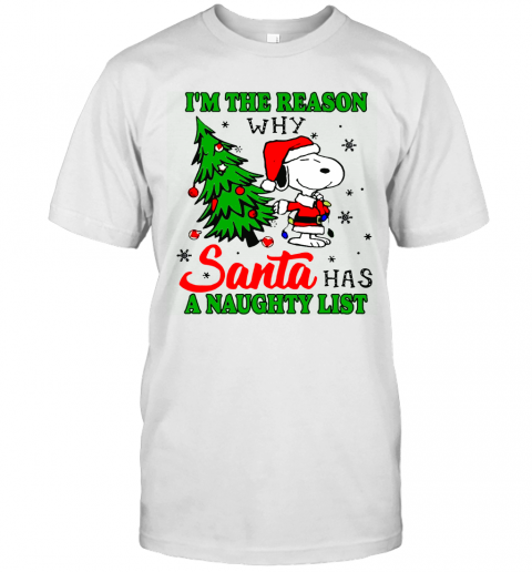 Snoopy Im The Reason Why Santa Has A Naughty List Christmas T-Shirt Snoopy Im The Reason Why Santa Has A Naughty List Christmas T-Shirt