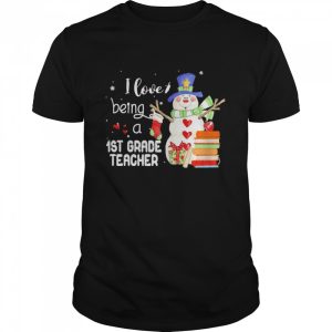 Snowman I Love Being A 1st Grade Teacher Christmas Sweater Shirt