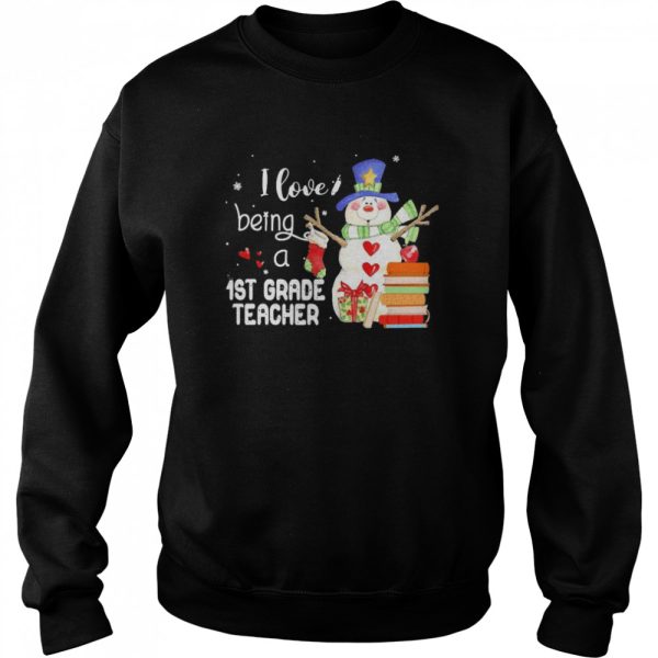 Snowman I Love Being A 1st Grade Teacher Christmas Sweater Shirt