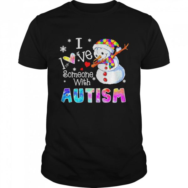 Snowman I Love Someone With Autism Shirt