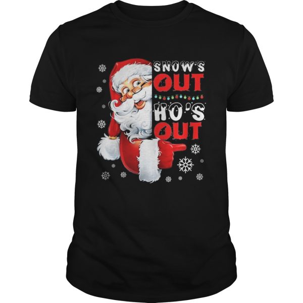 Snows Out Hos Out Funny Santa Claus Christmas shirt