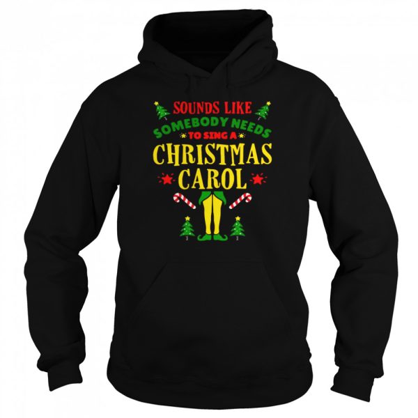 Sounds Like Somebody Needs Christmas Movie Elf Quote Sweater Shirt