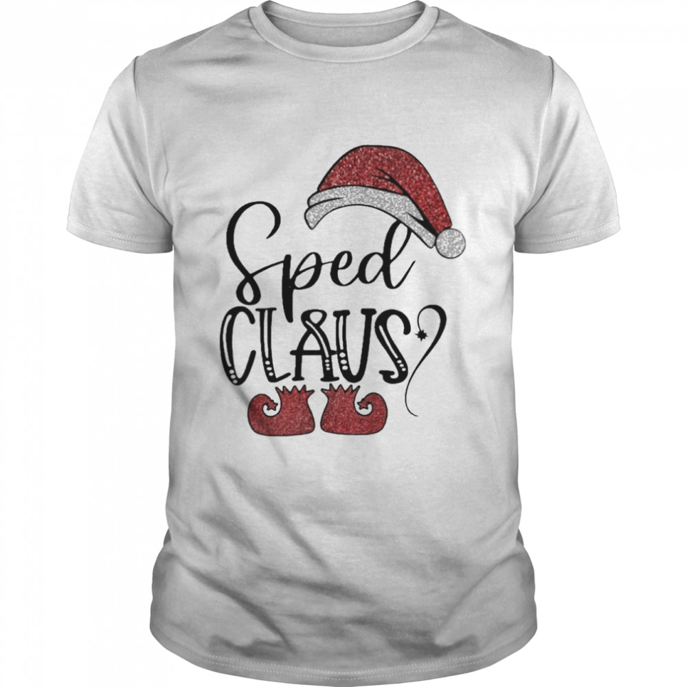 Sped Claus Christmas shirt Sped Claus Christmas shirt