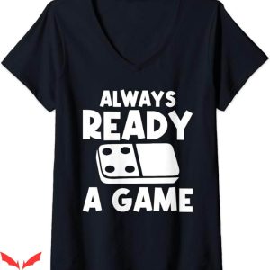 Spots On Dice And Dominoes T-Shirt Always Ready For A Game
