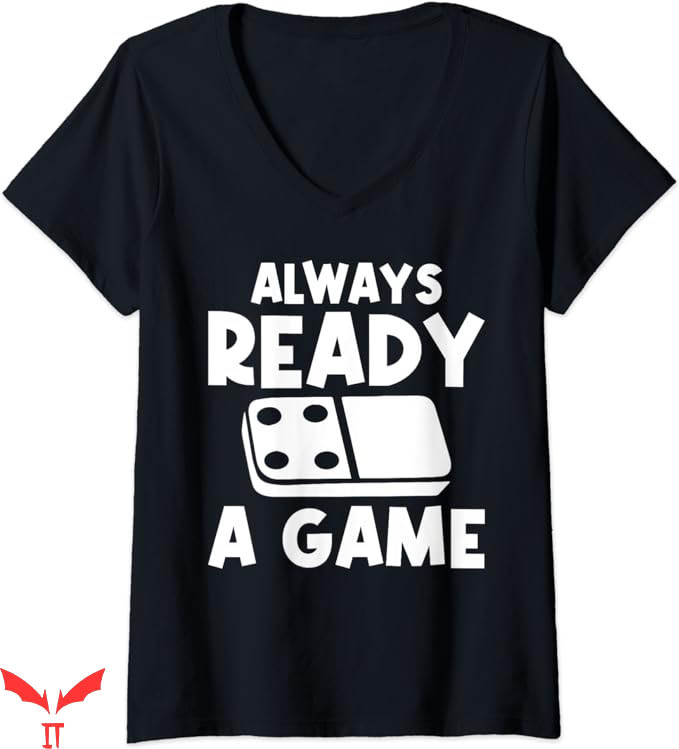 Spots On Dice And Dominoes T-Shirt Always Ready For A Game Spots On Dice And Dominoes T-Shirt Always Ready For A Game