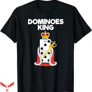 Spots On Dice And Dominoes T-Shirt Funny Dominoes King Shirt