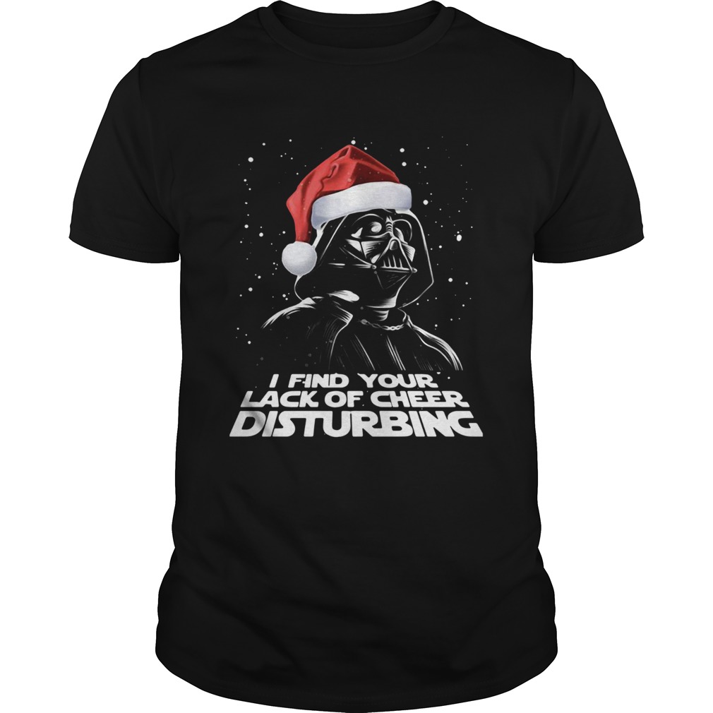 Star Wars Dark Side I Find Your Lack Of Cheer Disturbing Christmas shirt Star Wars Dark Side I Find Your Lack Of Cheer Disturbing Christmas shirt