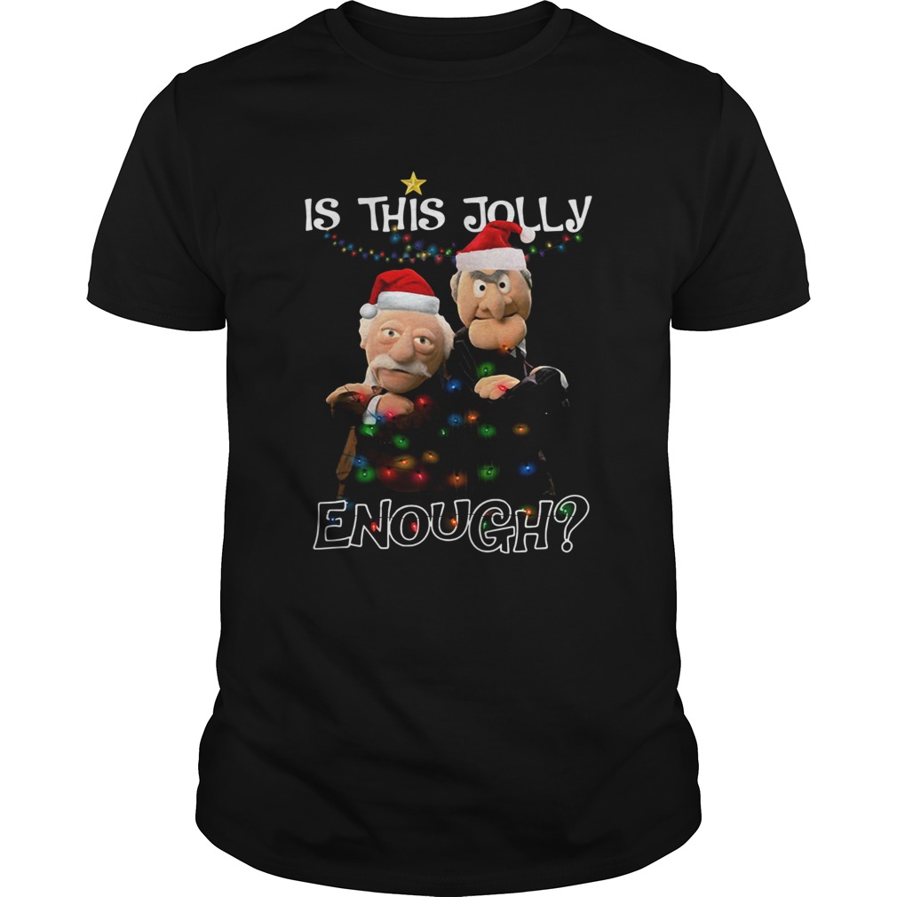 Statler And Waldorf Is This Jolly Enough Christmas shirt Statler And Waldorf Is This Jolly Enough Christmas shirt