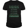 Stink Stank Stunk Christmas shirt