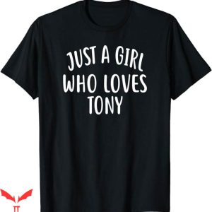 Stoney Tony T-Shirt Just A Girl Who Loves Tony T-Shirt