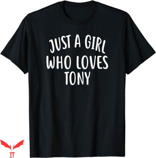 Stoney Tony T-Shirt Just A Girl Who Loves Tony T-Shirt
