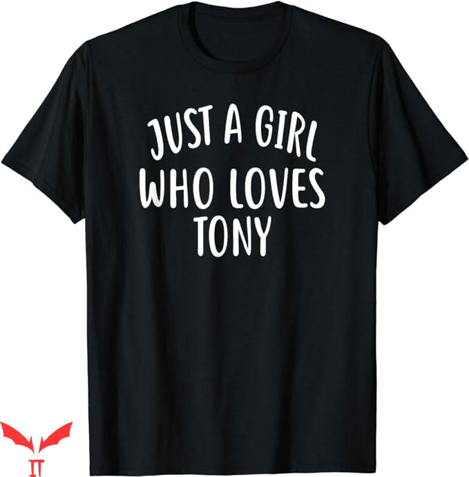 Stoney Tony T-Shirt Just A Girl Who Loves Tony T-Shirt Stoney Tony T-Shirt Just A Girl Who Loves Tony T-Shirt