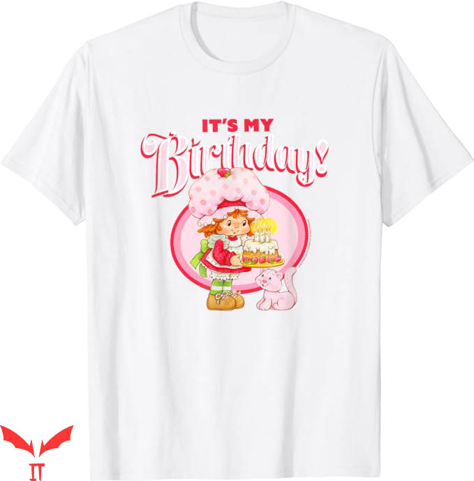 Strawberry Shortcake T-Shirt Its My Birthday Sweetie T-Shirt Strawberry Shortcake T-Shirt Its My Birthday Sweetie T-Shirt