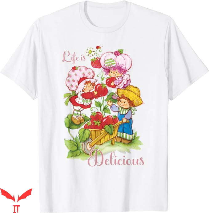 Strawberry Shortcake T-Shirt Life Is Delicious T-Shirt Strawberry Shortcake T-Shirt Life Is Delicious T-Shirt