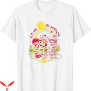 Strawberry Shortcake T-Shirt You Are My Sunshine T-Shirt