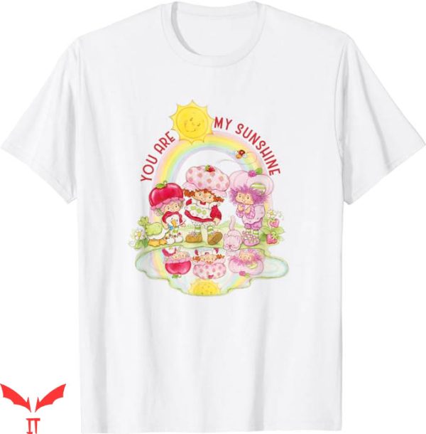 Strawberry Shortcake T-Shirt You Are My Sunshine T-Shirt