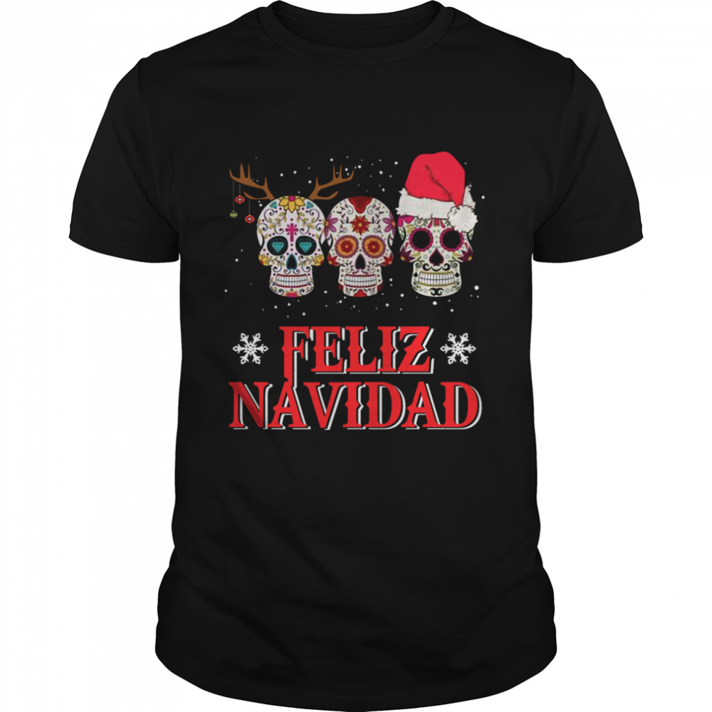 Sugar Skulls Reindeer Santa Feliz Navidad Christmas shirt Sugar Skulls Reindeer Santa Feliz Navidad Christmas shirt