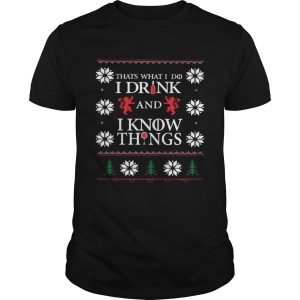 Thats What I Do I Drink And I Know Things Ugly Christmas shir