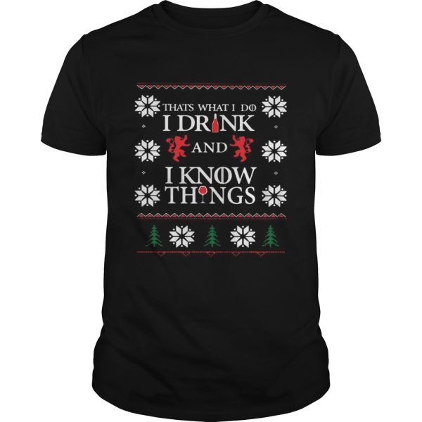 Thats What I Do I Drink And I Know Things Ugly Christmas shir