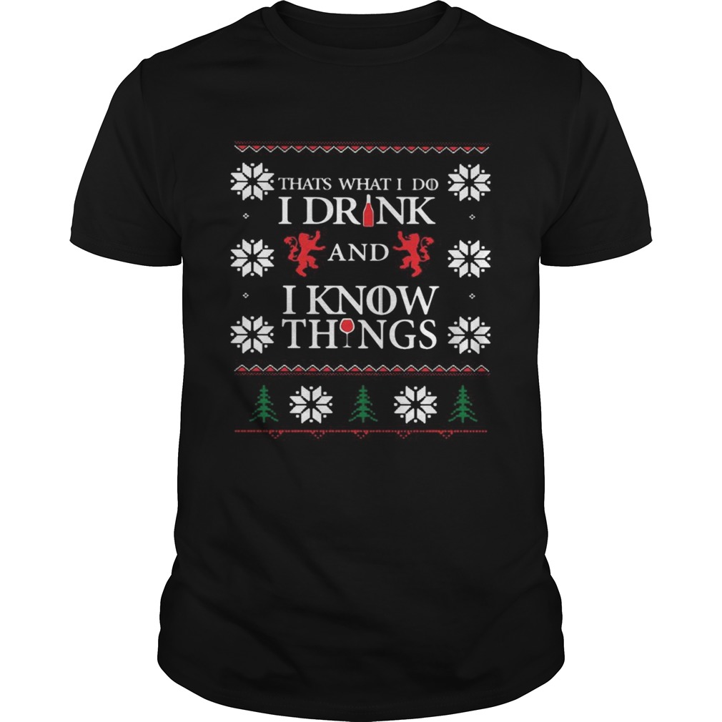 Thats What I Do I Drink And I Know Things Ugly Christmas shir Thats What I Do I Drink And I Know Things Ugly Christmas shir