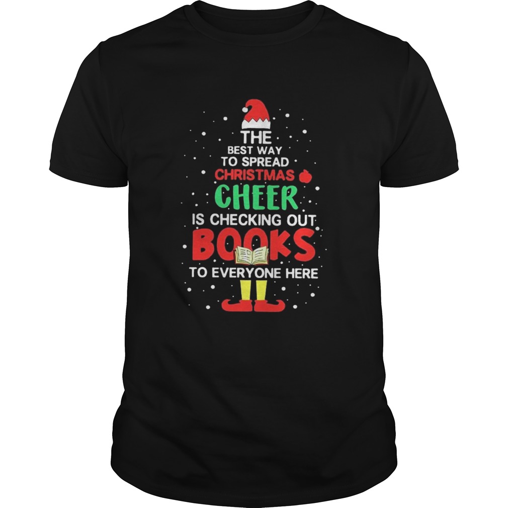 The Best Way To Spread Christmas Cheer Is Checking Out Books To Everyone Here shirt The Best Way To Spread Christmas Cheer Is Checking Out Books To Everyone Here shirt