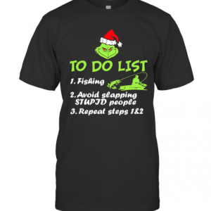 The Grinch Santa To Do List Fishing Avoid Slapping Christmas T-Shirt