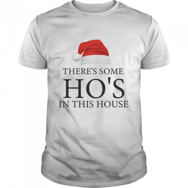 There’s Some Ho’s In This House Hat Santa Christmas shirt
