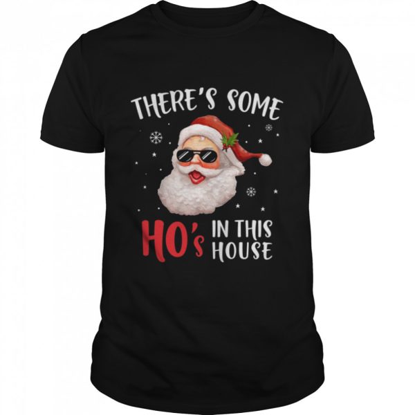 There’s Some Hos In This House Funny Santa Claus Christmas shirt