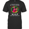 There Some Ho Ho Ho In This House W.A.P Wine And Presents T-Shirt