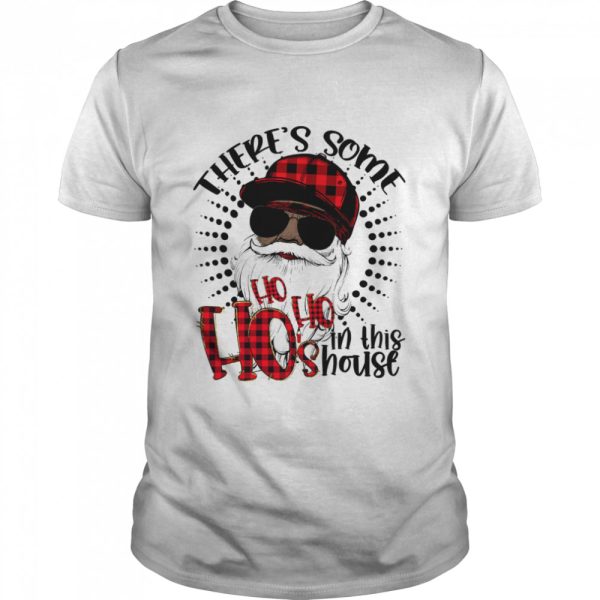 Theres Some Hos In This House African American Santa Hohohos Christmas shirt