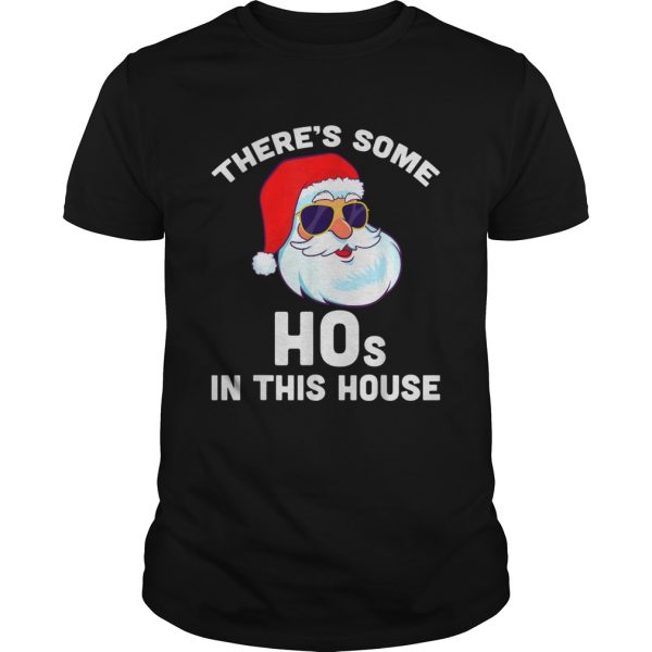 Theres Some Hos in This House Christmas Santa Claus shirt