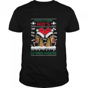 Theres Some Hos in This House Christmas shirt