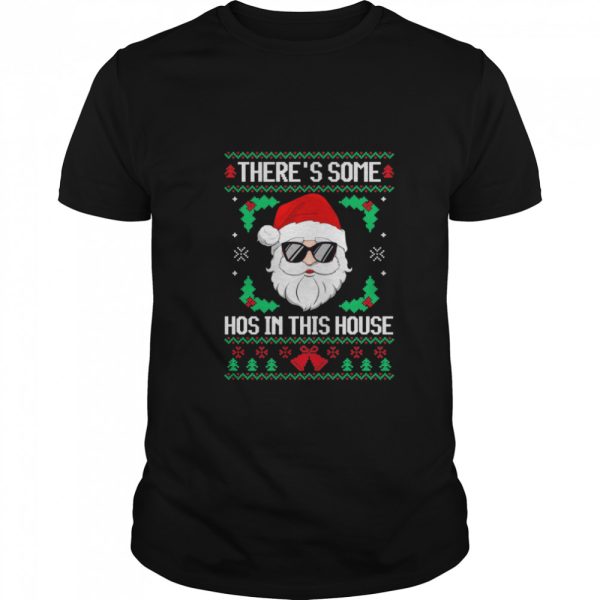 Theres Some Hos in This House Santa Christmas Ugly shirt