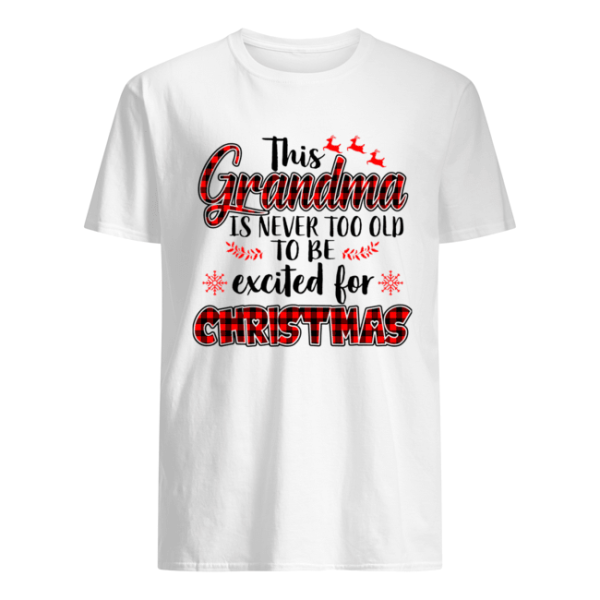 This Grandma Is Never Too Old To Be Excited For Christmas Tshirt