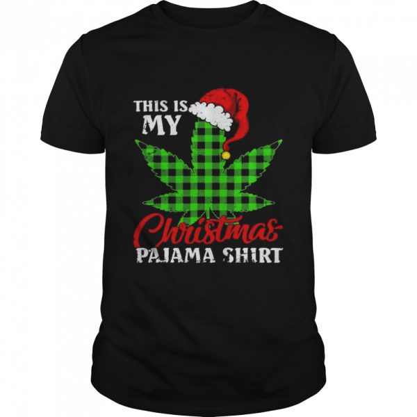 This Is My Christmas Pajama Weed Marijuana Funny X-Mas shirt