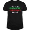 This Is My Quarantine Christmas shirt