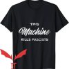 This Machine Kills Fascists T-Shirt
