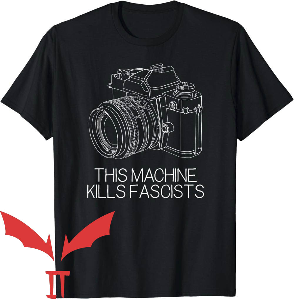 This Machine Kills Fascists T-Shirt Photography Camer This Machine Kills Fascists T-Shirt Photography Camer