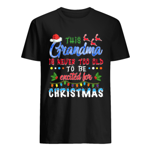 This Nana’s Never Too Old For Christmas T-Shirt