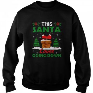 This Santa loves going down Christmas shirt 4