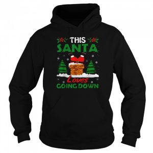 This Santa loves going down Christmas shirt 5