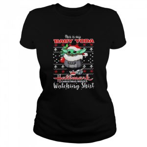This is my Baby Yoda and Hallmark Christmas movies watching shirt ugly shirt