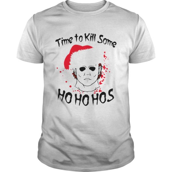 Time to kill some Michael Myers ho ho hos Christmas shirt
