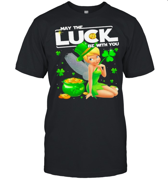 Tinker Bell May The Luck Be With You Patrick Day Shirt Tinker Bell May The Luck Be With You Patrick Day Shirt