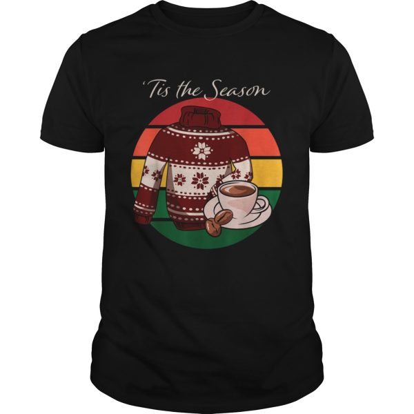 Tis The Season Coffee Ugly Christmas shirt