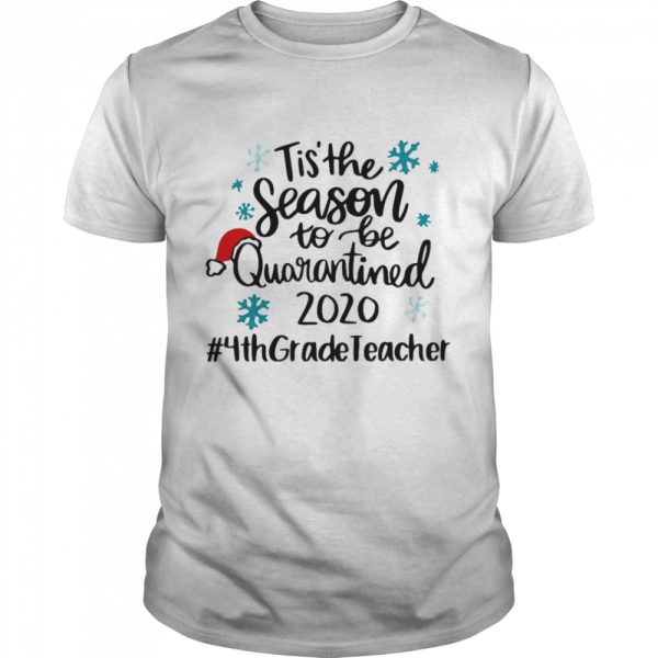 Tis The Season To Be Quarantined 2020 4th Grade Teacher Merry Christmas shirt