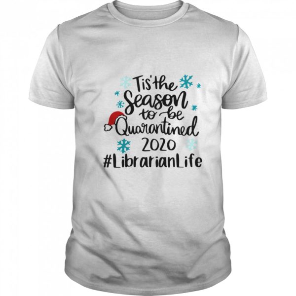 Tis The Season To Be Quarantined 2020 Librarian Life Merry Christmas shirt