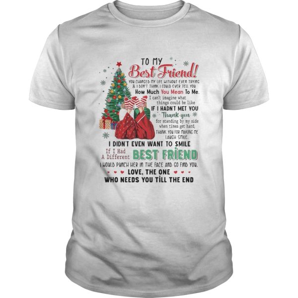 To My Best Friend You Changed My Life Without Even Trying Christmas shirt