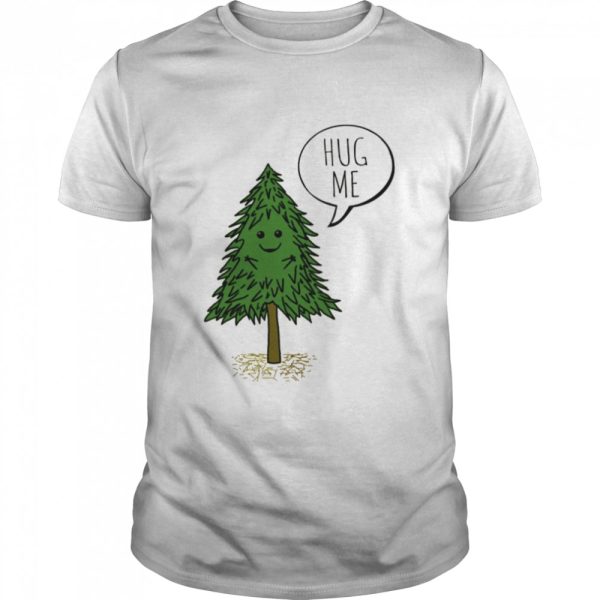 Treehugger Hug Me Christmas shirt